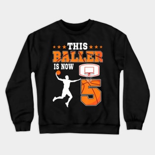 This Baller Is Now 5 Years Old Birthday Basketball Party Crewneck Sweatshirt